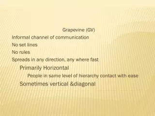 Grapevine (GV) Informal channel of communication No set lines No rules