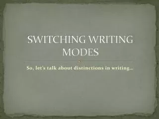 SWITCHING WRITING MODES