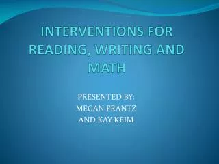 INTERVENTIONS FOR READING, WRITING AND MATH