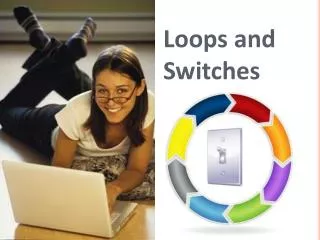 L oops and Switches