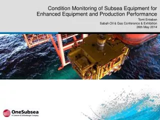 Condition Monitoring of Subsea Equipment for Enhanced Equipment and Production Performance