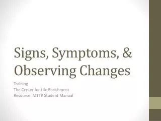 signs symptoms observing changes