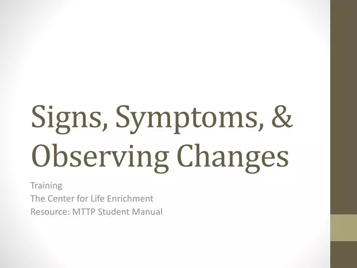 signs symptoms observing changes