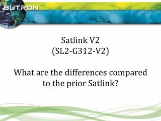 Satlink V2 (SL2-G312-V2) What are the differences compared to the prior Satlink?