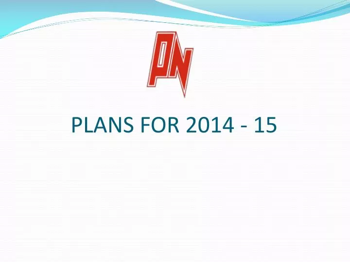 plans for 2014 15