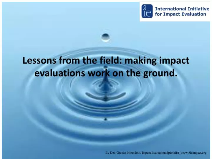 lessons from the field making impact evaluations work on the ground