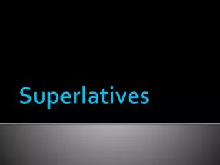 Superlatives