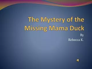 The Mystery of the Missing Mama Duck