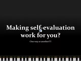 Making self-evaluation work for you?