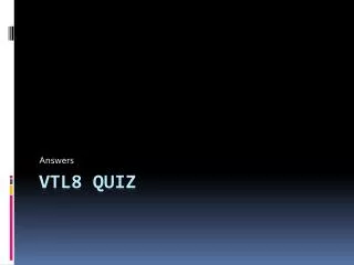 VTL8 Quiz