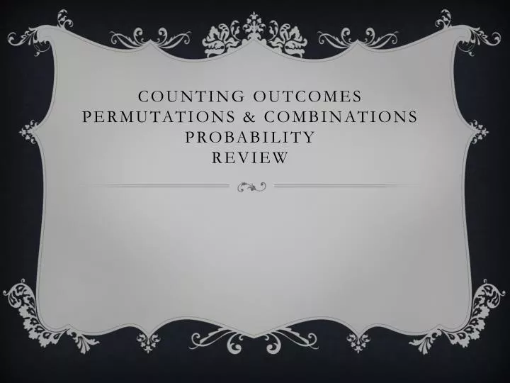 counting outcomes permutations combinations probability review
