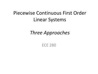 Piecewise Continuous First Order Linear Systems Three Approaches
