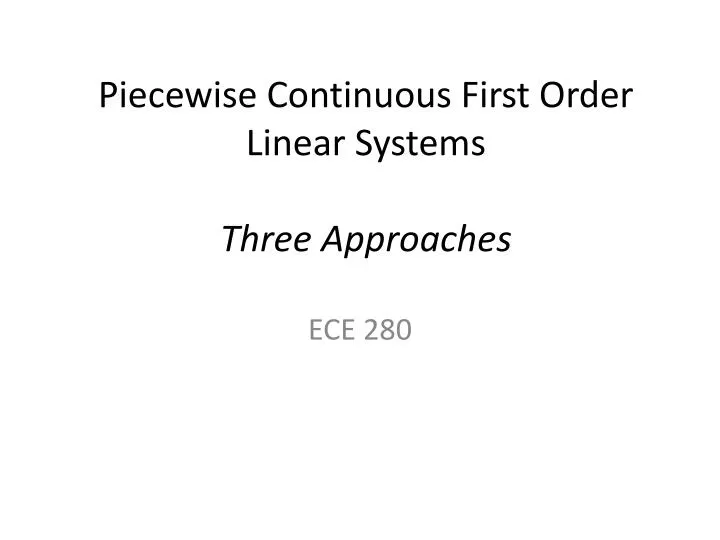 piecewise continuous first order linear systems three approaches