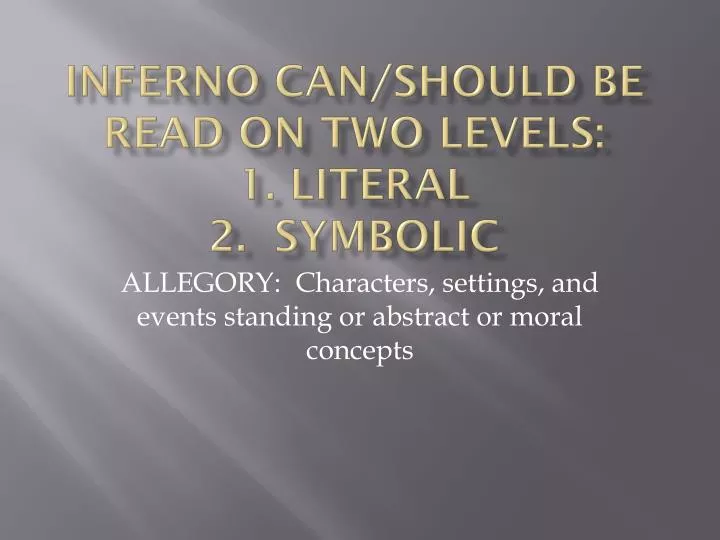 inferno can should be read on two levels 1 literal 2 symbolic