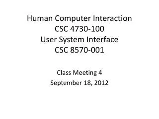 Human Computer Interaction CSC 4730-100 User System Interface CSC 8570-001