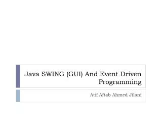 Java SWING (GUI ) And Event Driven Programming