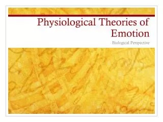 Physiological Theories of Emotion