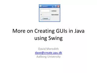 More on Creating GUIs in Java using Swing