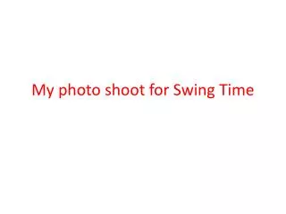 My photo shoot for Swing Time