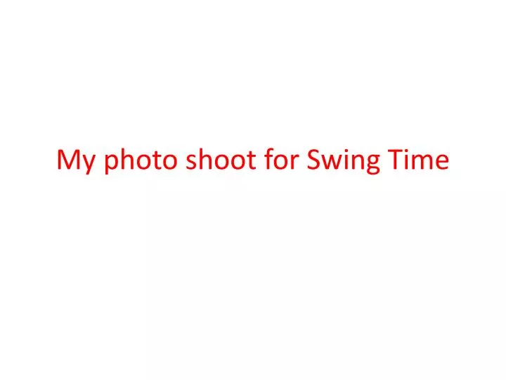 my photo shoot for swing time