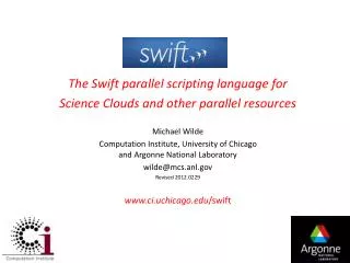 The Swift parallel scripting language for Science Clouds and other parallel resources