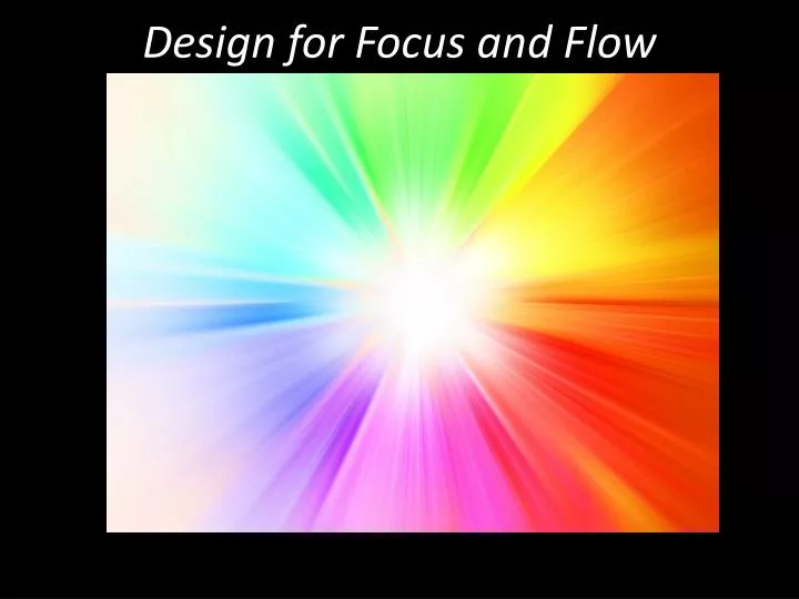 design for focus and flow