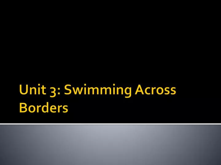 unit 3 swimming across borders