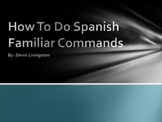 How To Do Spanish Familiar Commands