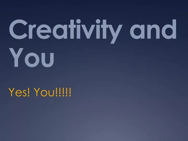 creativity and you