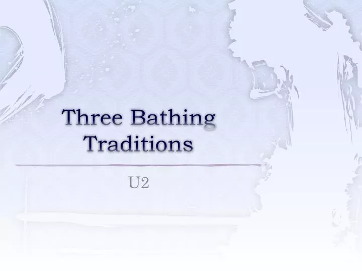 three bathing traditions