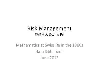 Risk Management EABH &amp; Swiss Re