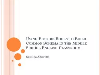 Using Picture Books to Build Common Schema in the Middle School English Classroom
