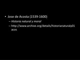 Jose de Acosta ( 1539-1600 ) Historia natural y moral