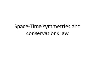 Space-Time symmetries and conservations law