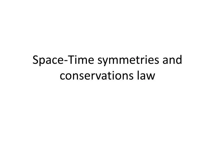 space time symmetries and conservations law