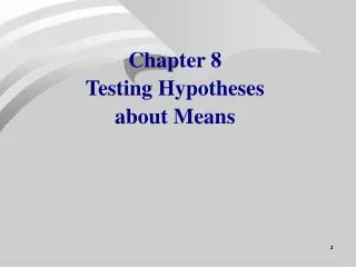 Chapter 8 Testing Hypotheses about Means