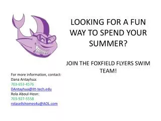 LOOKING FOR A FUN WAY TO SPEND YOUR SUMMER? JOIN THE FOXFIELD FLYERS SWIM TEAM!