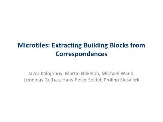 Microtiles : Extracting Building Blocks from Correspondences
