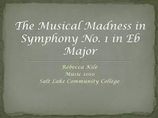 The Musical Madness in Symphony No. 1 in Eb Major
