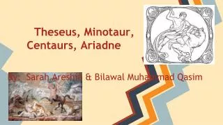 Theseus, Minotaur, Centaurs, Ariadne