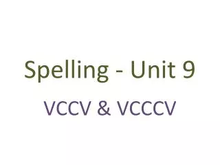 Spelling - Unit 9