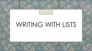 Writing with lists