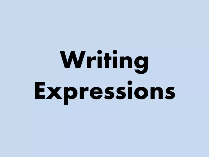 writing expressions