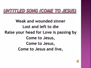 Untitled song (Come to Jesus)