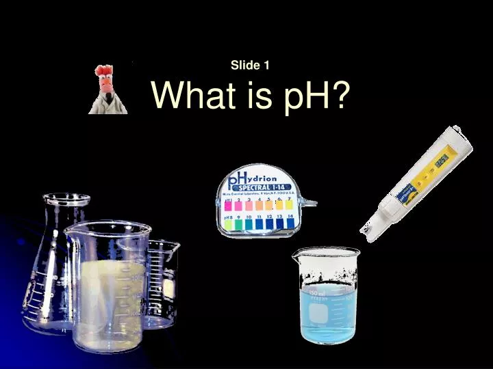 slide 1 what is ph