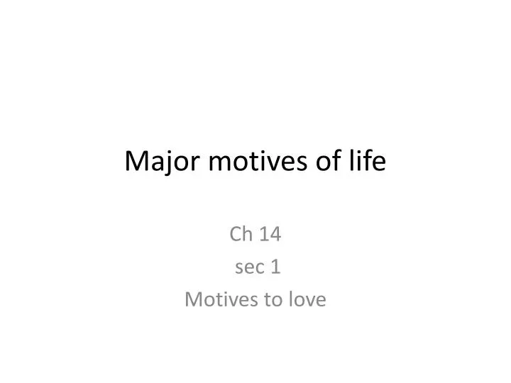 major motives of life