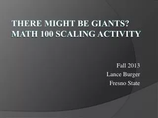 There Might be giants ? Math 100 Scaling Activity
