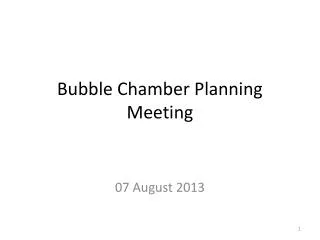 Bubble Chamber Planning Meeting