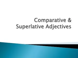 Comparative &amp; Superlative Adjectives