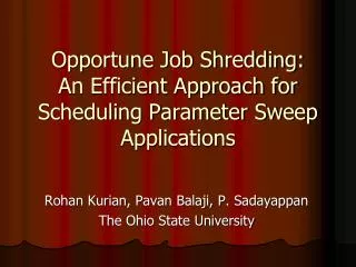 Opportune Job Shredding: An Efficient Approach for Scheduling Parameter Sweep Applications